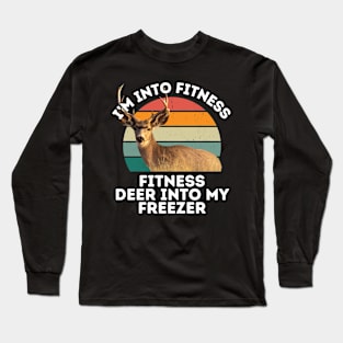 I'm Into Fitness Deer Into My Freezer Funny Hunter Hunting Gift Long Sleeve T-Shirt